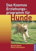 Cover: Das Kosmos Erziehungsprogramm f&uuml;r Hunde - Kosmos