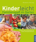 Cover: Kinderleicht! Familienspa&szlig; im Garten - Kosmos