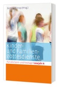 Cover: Kinder- und Familiengottesdienste f&uuml;r alle Sonn- und Festtage - Katholisches Bibelwerk