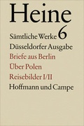 Cover: S&auml;mtliche Werke. Historisch-kritische Gesamtausgabe der Werke. D&uuml;sseldorfer Ausgabe / Briefe aus Berlin. &Uuml;ber Polen. Reisebilder I/II. - Hoffmann & Campe