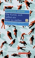 Cover: Die Kunst, sich selbst ein Bein zu stellen - Hoffmann & Campe