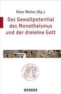 Cover: Das Gewaltpotential des Monotheismus und der dreieine Gott - Verlag Herder
