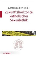 Cover: Zukunftshorizonte katholischer Sexualethik - Verlag Herder