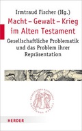 Cover: Macht - Gewalt - Krieg im Alten Testament - Verlag Herder
