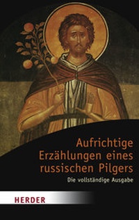 Abbildung von: Aufrichtige Erzählungen eines russischen Pilgers - Verlag Herder