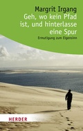 Cover: Geh, wo kein Pfad ist, und hinterlasse eine Spur - Verlag Herder