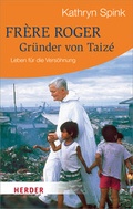Cover: Fr&egrave;re Roger - Gr&uuml;nder von Taiz&eacute; - Verlag Herder
