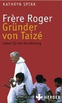 Cover: Fr&egrave;re Roger - Gr&uuml;nder von Taiz&eacute; - Verlag Herder