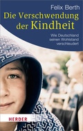 Cover: Die Verschwendung der Kindheit - Verlag Herder