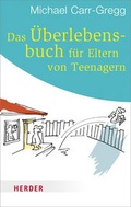 Cover: Das &Uuml;berlebensbuch f&uuml;r Eltern von Teenagern - Verlag Herder