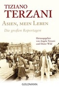 Cover: Asien, mein Leben - Die gro&szlig;en Reportagen - Herausgegeben von Angela Terzani und Dieter Wild - Goldmann