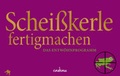 Cover: Schei&szlig;kerle fertigmachen - Das Entw&ouml;hnprogramm - Hoffmann & Campe
