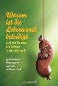 Cover: Warum ist die Leberwurst beleidigt - und wie kommt die Leiche in den Keller? - Goldmann