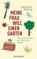 Cover: Meine Frau will einen Garten - Goldmann