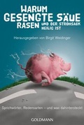 Cover: Warum gesengte S&auml;ue rasen und der Strohsack heilig ist - Goldmann