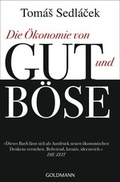 Cover: Die &Ouml;konomie von Gut und B&ouml;se - Goldmann