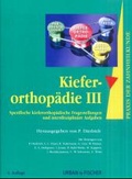 Cover: Praxis der Zahnheilkunde - PdZ. Strukturiert nach dem PermaNova-Verfahren / Kieferorthop&auml;die III - Urban & Fischer