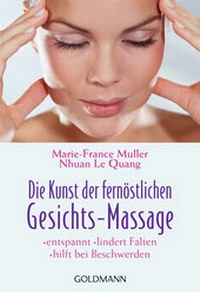 Abbildung von: Die Kunst der fernöstlichen Gesichts-Massage - Goldmann