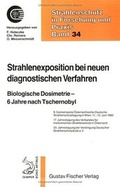 Cover: Strahlenexposition bei neuen diagnostischen Verfahren. Biologische Dosimetrie, 6 Jahre nach Tschernobyl - Urban & Fischer