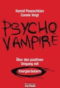 Cover: Psychovampire - &Uuml;ber den positiven Umgang mit Energier&auml;ubern - Goldmann