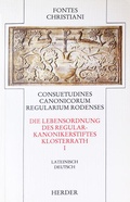 Cover: Consuetudines canonicorum regularium Rodenses = Die Lebensordnung des Regularkanonikerstiftes Klosterrath - Verlag Herder