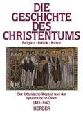 Cover: Die Geschichte des Christentums. Von den Anf&auml;ngen bis zur Gegenwart / Der lateinische Westen und der byzantinische Osten (431-642) - Verlag Herder