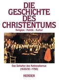 Cover: Die Geschichte des Christentums. Von den Anf&auml;ngen bis zur Gegenwart / Das Zeitalter der Vernunft (1620/30-1750) - Verlag Herder