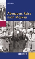 Cover: Adenauers Reise nach Moskau - Verlag Herder