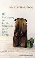 Cover: Die Besteigung der Eiger-Nordwand unter einer Treppe - Hoffmann & Campe