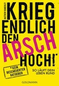 Cover: Krieg endlich den Arsch hoch! - Goldmann