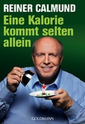 Cover: Eine Kalorie kommt selten allein - Goldmann