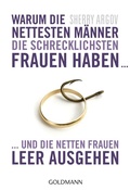 Cover: Warum die nettesten M&auml;nner die schrecklichsten Frauen haben ... - Goldmann