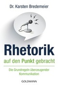 Cover: Rhetorik auf den Punkt gebracht - Goldmann
