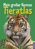 Cover: Mein gro&szlig;er Kosmos Tieratlas - Kosmos