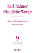 Cover: Karl Rahner - S&auml;mtliche Werke / Maria, Mutter des Herrn - Verlag Herder