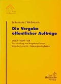 Cover: Die Vergabe &ouml;ffentlicher Auftr&auml;ge VOB/A, VOL/A, VOF - Carl Heymanns Verlag