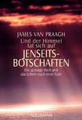 Cover: Und der Himmel tat sich auf - Jenseitsbotschaften - Goldmann