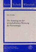 Cover: Der Ausstieg aus der wirtschaftlichen Nutzung der Kernenergie - Carl Heymanns Verlag
