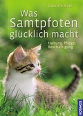 Cover: Was Samtpfoten gl&uuml;cklich macht - Kosmos