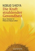 Cover: Die Kraft strahlender Gesundheit - Goldmann