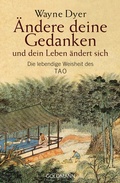 Cover: &Auml;ndere deine Gedanken - und dein Leben &auml;ndert sich - Goldmann