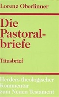 Cover: Herders theologischer Kommentar zum Neuen Testament / Die Pastoralbriefe / Kommentar zum Titusbrief - Verlag Herder