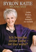 Cover: Ich brauche deine Liebe - ist das wahr? - Goldmann
