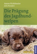 Cover: Die Pr&auml;gung des Jagdhundwelpen - Kosmos