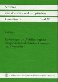Abbildung von: Rechtsfragen der Abfallentsorgung im Spannungsfeld zwischen Ökologie und Ökonomie - Carl Heymanns Verlag