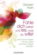 Cover: F&uuml;hle dich selbst und iss, was du willst - - Goldmann