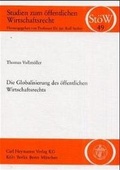 Cover: Die Globalisierung des &ouml;ffentlichen Wirtschaftsrechts - Carl Heymanns Verlag