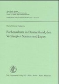 Cover: Farbenschutz in Deutschland, den Vereinigten Staaten und Japan - Carl Heymanns Verlag