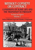 Cover: Without Consent or Contract: Conditions of Slave Life and the Transition to Freedom, Technical Papers, Vol. II - WW Norton & Co