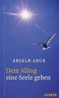 Cover: Dem Alltag eine Seele geben - Verlag Herder